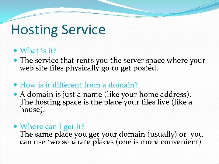 Hosting Service What is it? The service that rents you the server space where