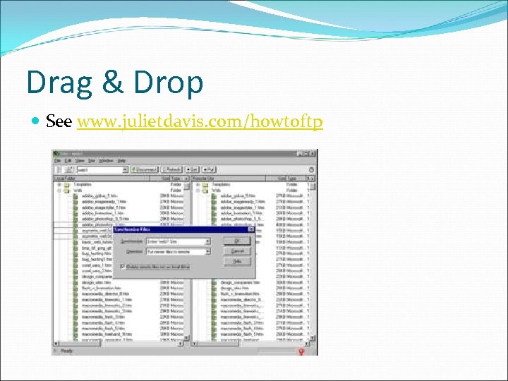 Drag & Drop See www. julietdavis. com/howtoftp 