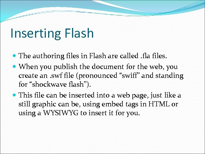 Inserting Flash The authoring files in Flash are called. fla files. When you publish