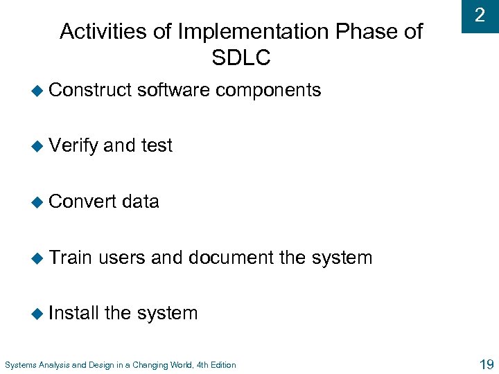 Activities of Implementation Phase of SDLC u Construct u Verify software components and test