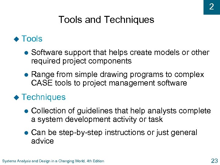 2 Tools and Techniques u Tools l Software support that helps create models or