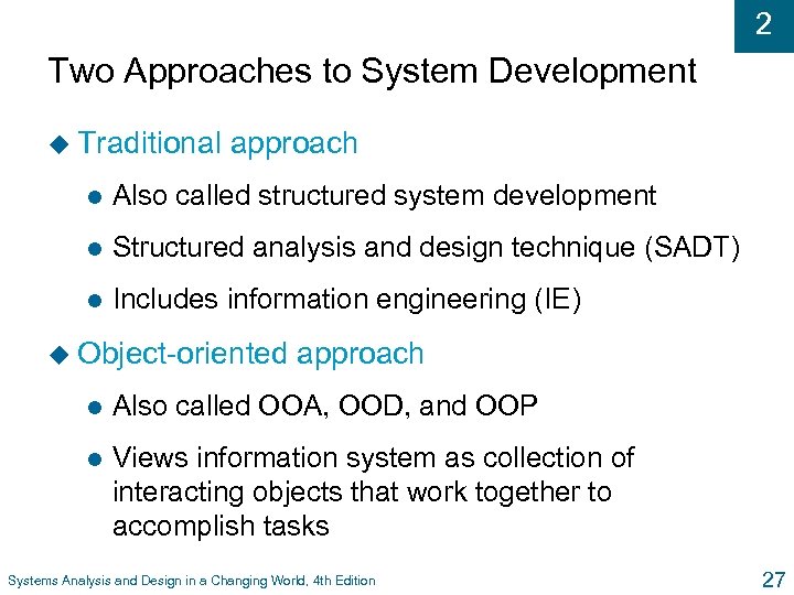 2 Two Approaches to System Development u Traditional approach l Also called structured system