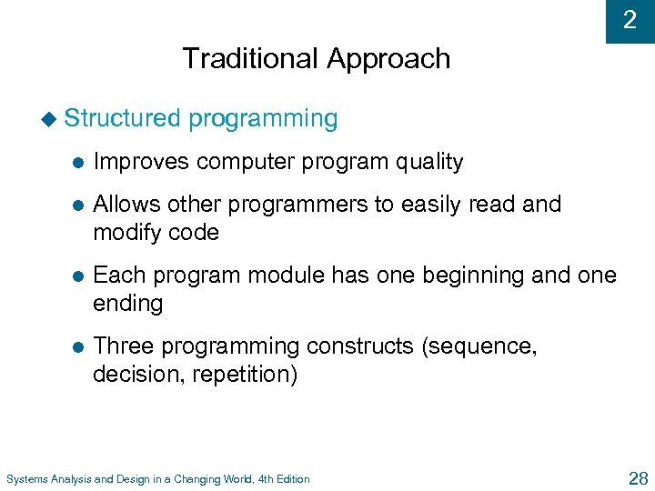 2 Traditional Approach u Structured programming l Improves computer program quality l Allows other