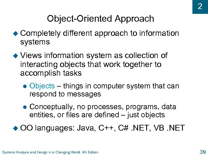 2 Object-Oriented Approach u Completely systems different approach to information u Views information system