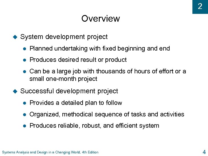 2 Overview u System development project l l Produces desired result or product l