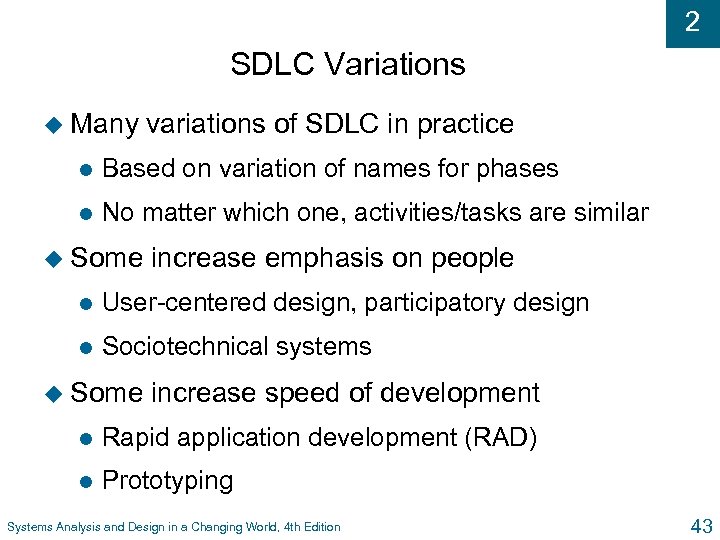 2 SDLC Variations u Many variations of SDLC in practice l Based on variation