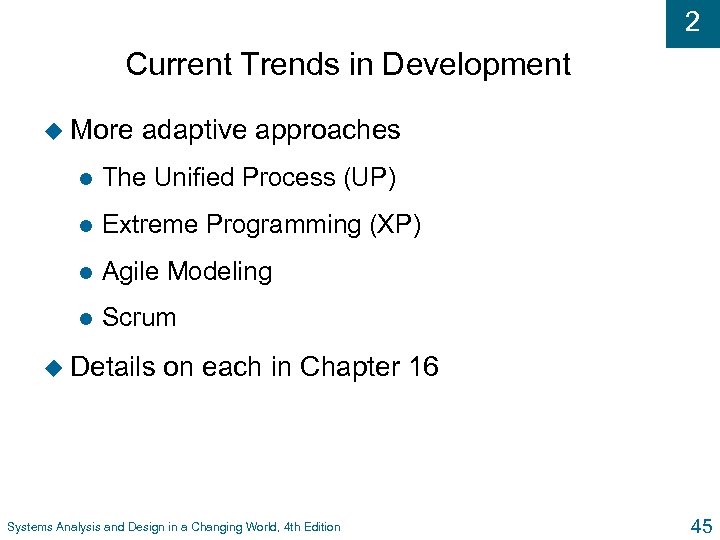 2 Current Trends in Development u More adaptive approaches l The Unified Process (UP)