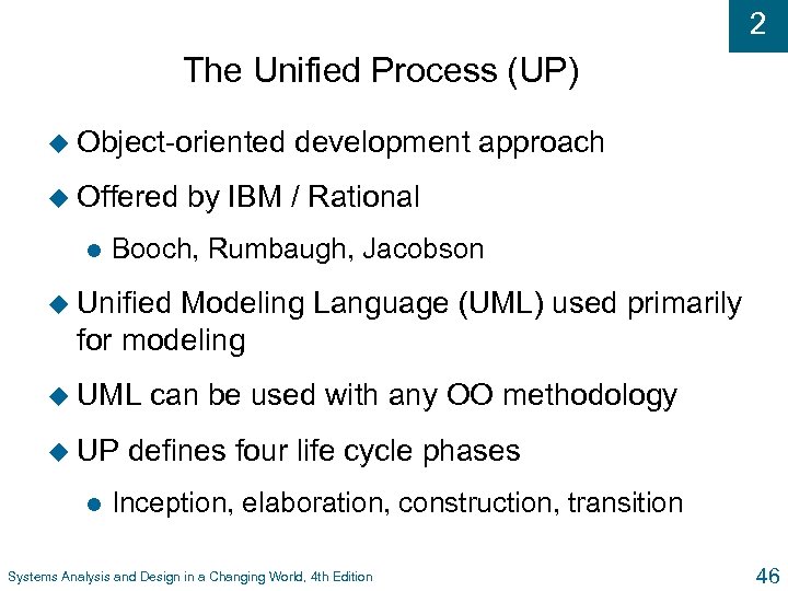 2 The Unified Process (UP) u Object-oriented u Offered l development approach by IBM