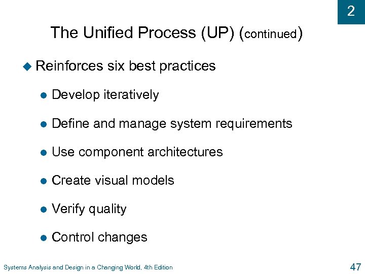 2 The Unified Process (UP) (continued) u Reinforces six best practices l Develop iteratively