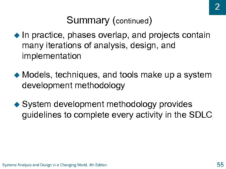 2 Summary (continued) u In practice, phases overlap, and projects contain many iterations of