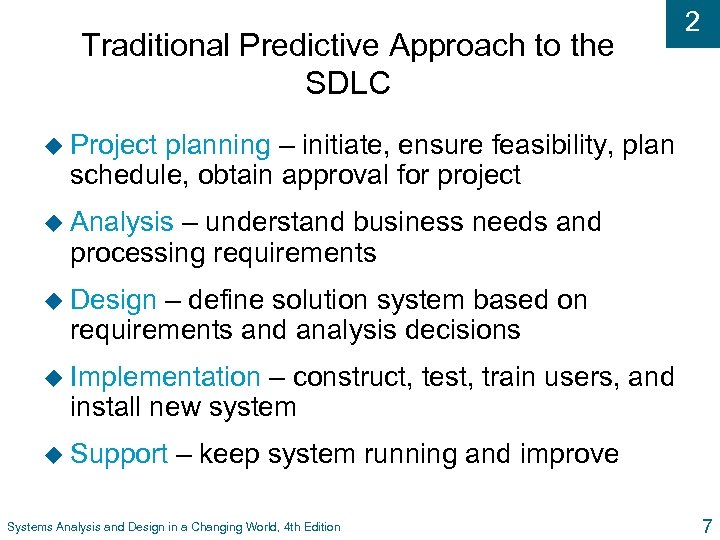 Traditional Predictive Approach to the SDLC 2 u Project planning – initiate, ensure feasibility,