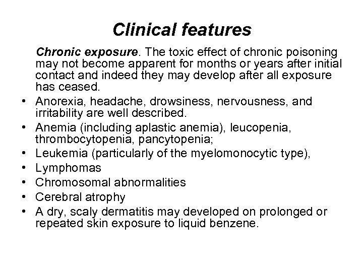 Clinical features Chronic exposure. The toxic effect of chronic poisoning may not become apparent