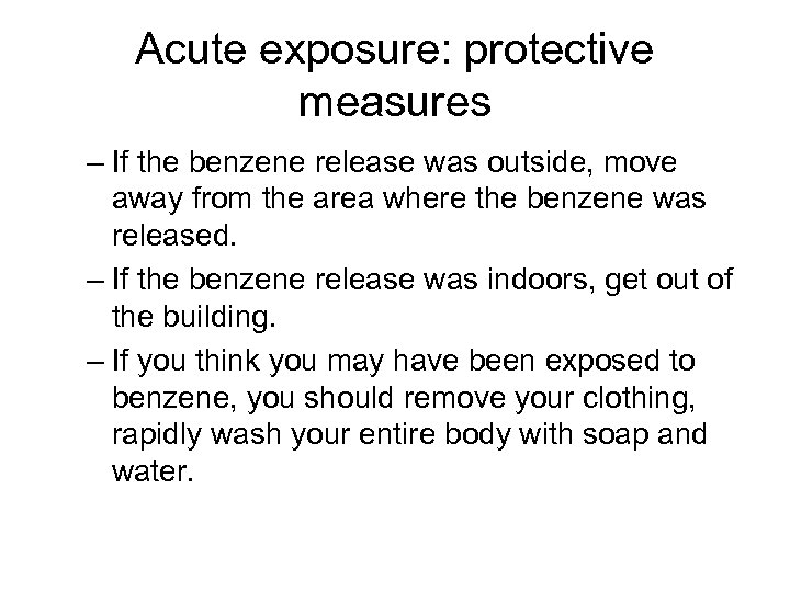 Acute exposure: protective measures – If the benzene release was outside, move away from