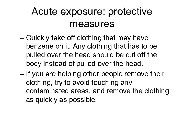 Acute exposure: protective measures – Quickly take off clothing that may have benzene on