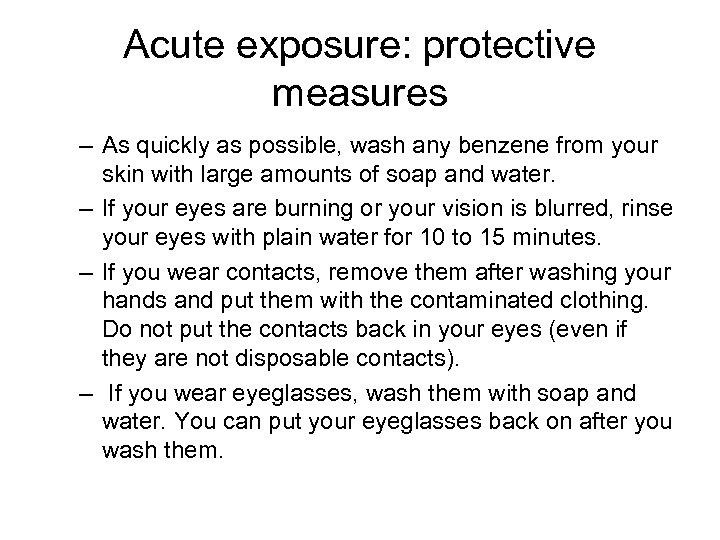 Acute exposure: protective measures – As quickly as possible, wash any benzene from your