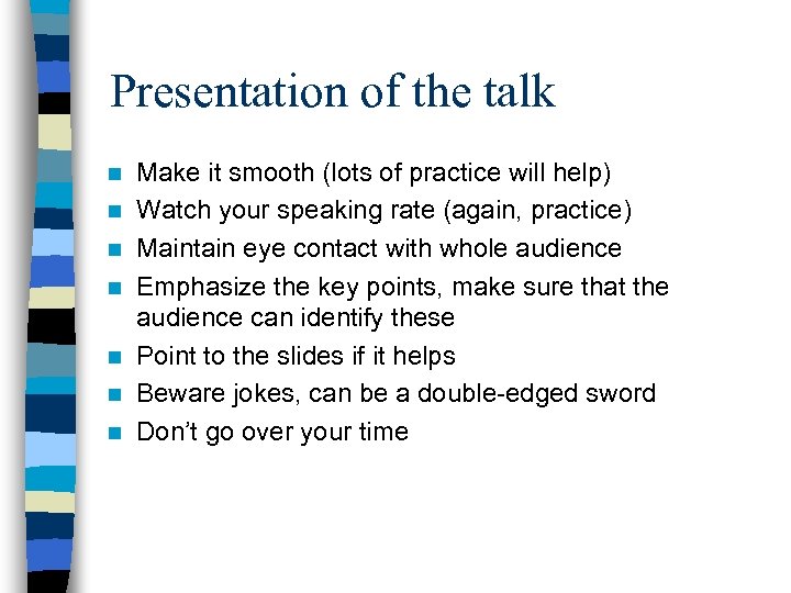 Presentation of the talk n n n n Make it smooth (lots of practice