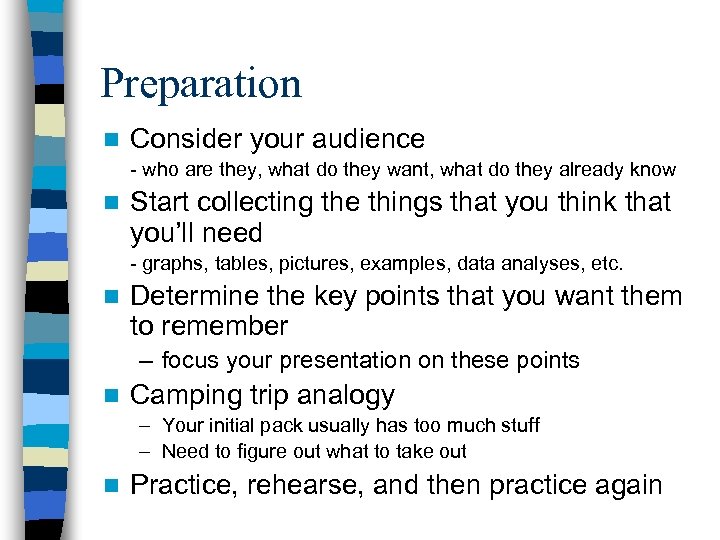 Preparation n Consider your audience - who are they, what do they want, what