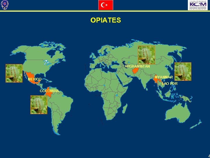 OPIATES AFGHANISTAN MEXICO MYANMAR LAO PDR COLOMBIA 4 