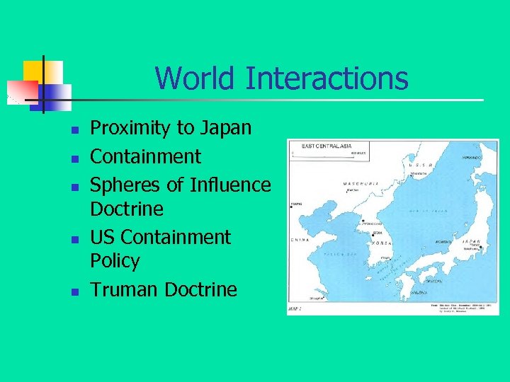 World Interactions n n n Proximity to Japan Containment Spheres of Influence Doctrine US