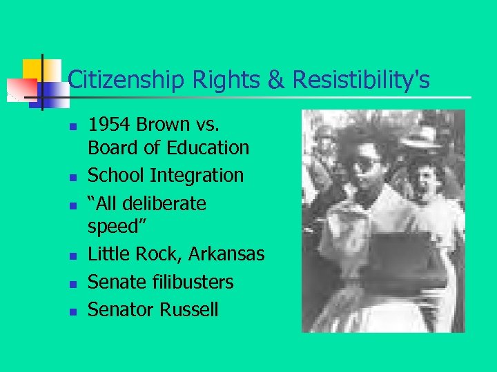 Citizenship Rights & Resistibility's n n n 1954 Brown vs. Board of Education School