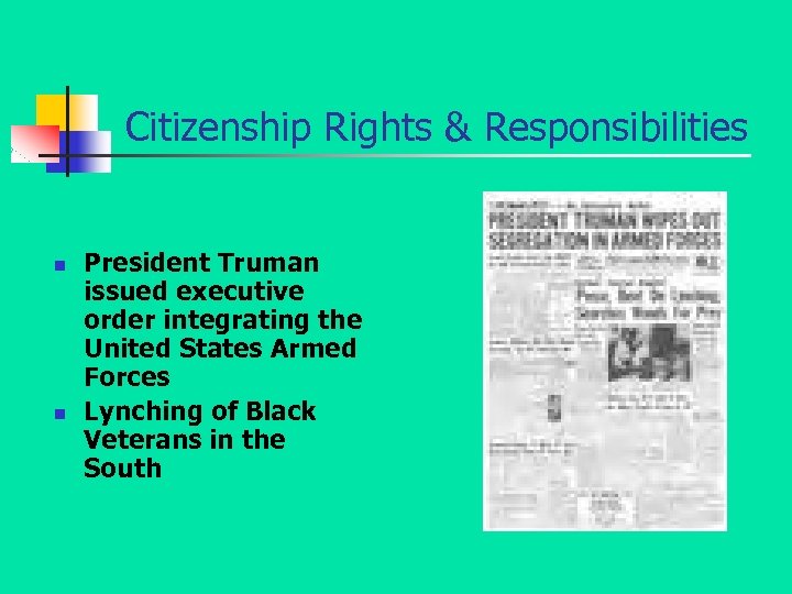 Citizenship Rights & Responsibilities n n President Truman issued executive order integrating the United