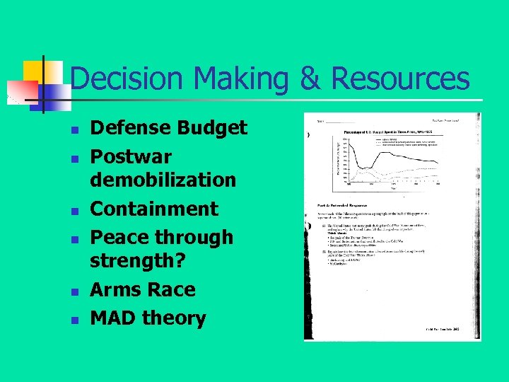 Decision Making & Resources n n n Defense Budget Postwar demobilization Containment Peace through