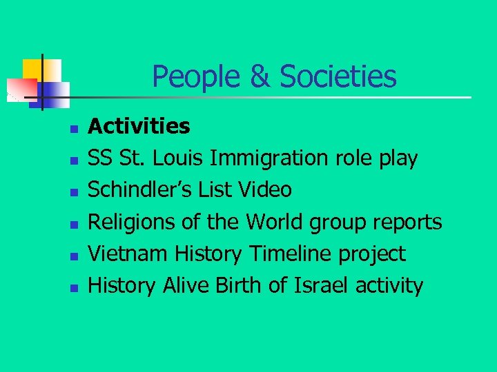 People & Societies n n n Activities SS St. Louis Immigration role play Schindler’s