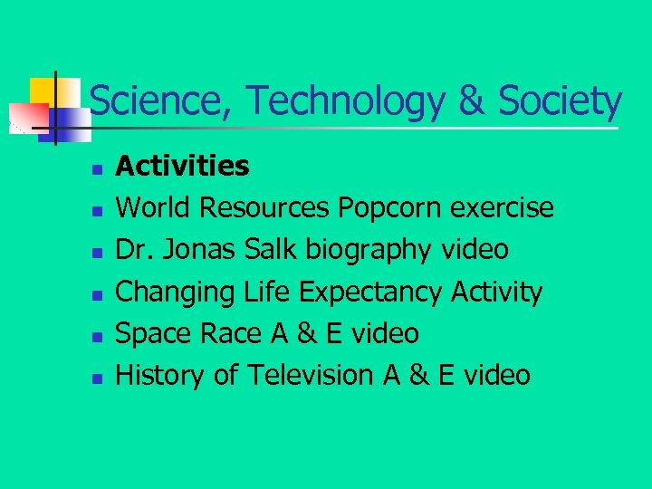 Science, Technology & Society n n n Activities World Resources Popcorn exercise Dr. Jonas