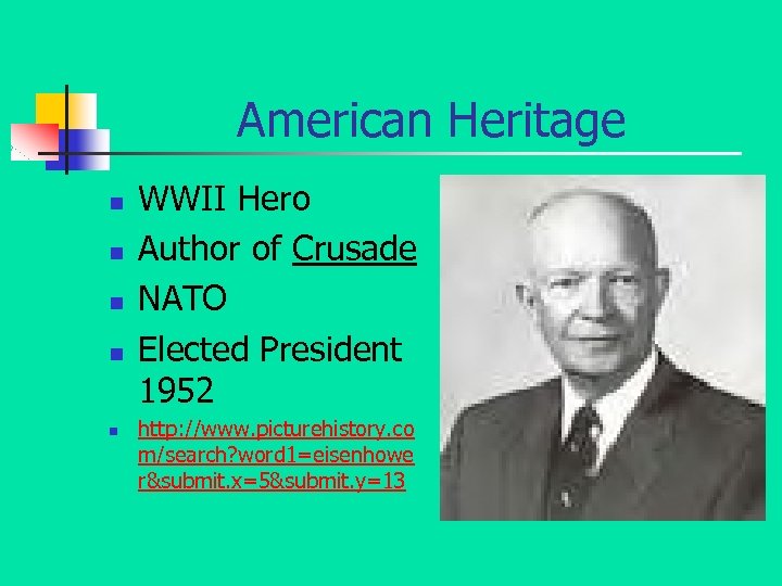 American Heritage n n n WWII Hero Author of Crusade NATO Elected President 1952