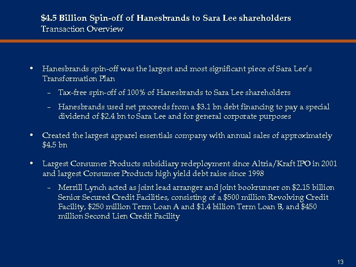 $4. 5 Billion Spin-off of Hanesbrands to Sara Lee shareholders Transaction Overview • Hanesbrands