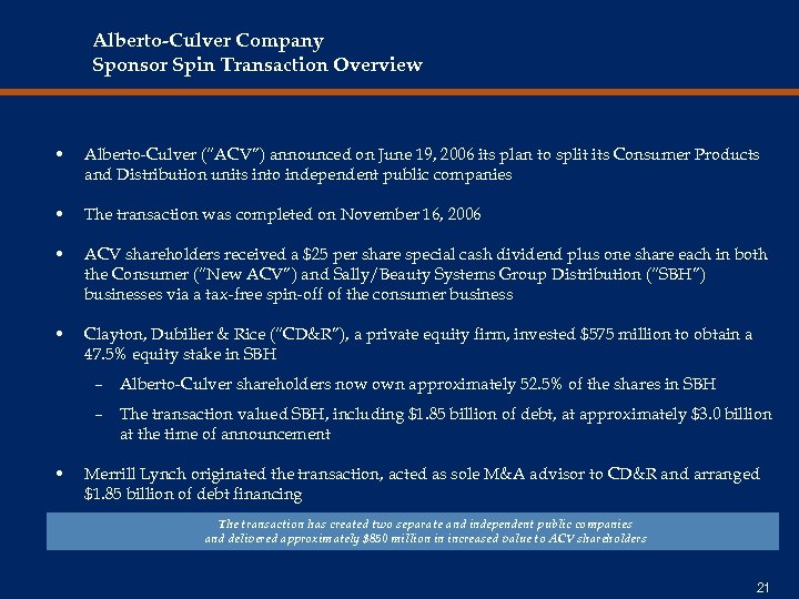 Alberto-Culver Company Sponsor Spin Transaction Overview • Alberto-Culver (“ACV”) announced on June 19, 2006