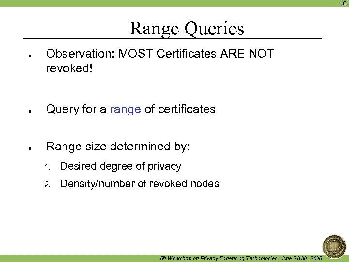 16 Range Queries ● Observation: MOST Certificates ARE NOT revoked! ● Query for a