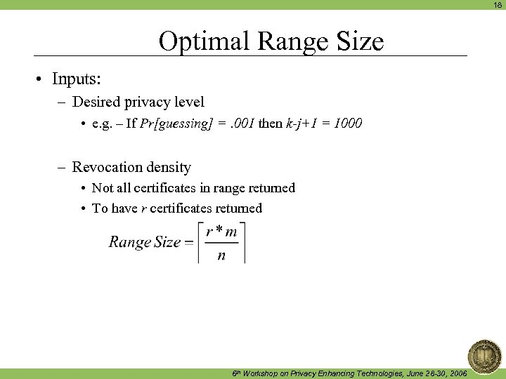 18 Optimal Range Size • Inputs: – Desired privacy level • e. g. –