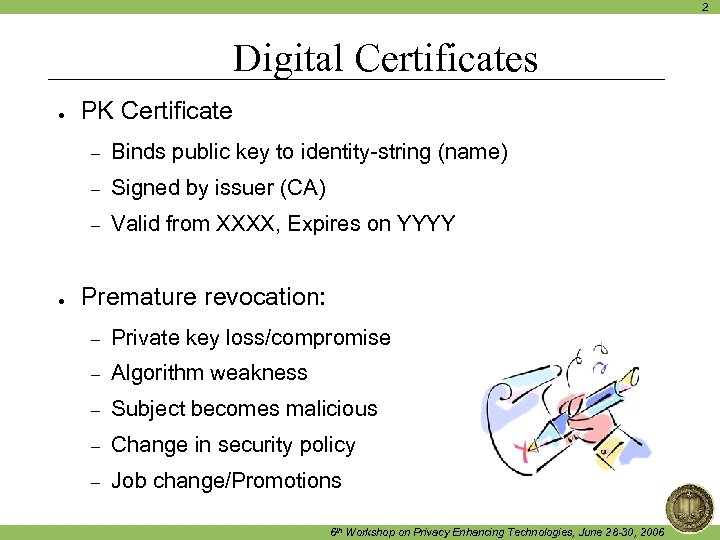 2 Digital Certificates ● PK Certificate – – Signed by issuer (CA) – ●