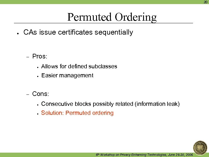 20 Permuted Ordering ● CAs issue certificates sequentially – Pros: ● ● – Allows