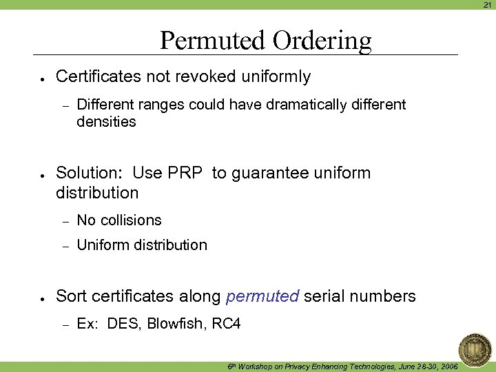 21 Permuted Ordering ● Certificates not revoked uniformly – ● Different ranges could have