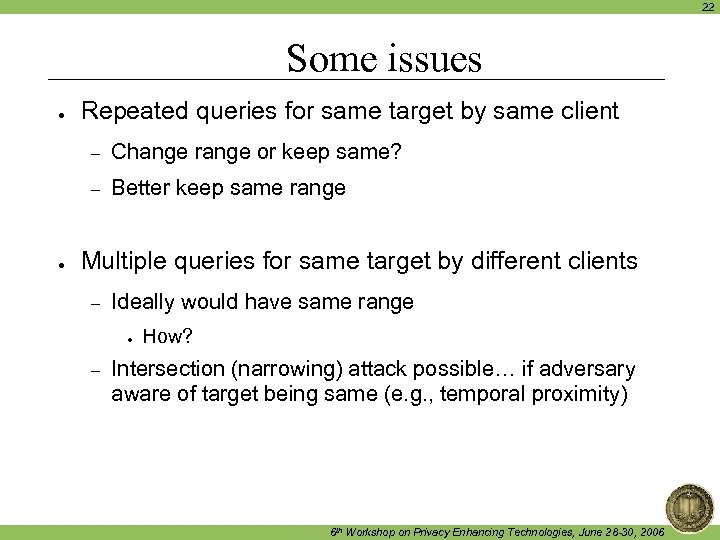 22 Some issues ● Repeated queries for same target by same client – –