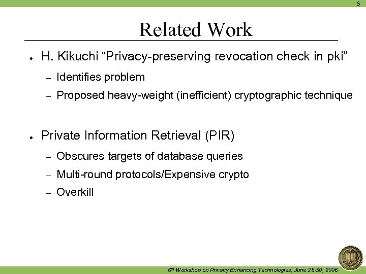 8 Related Work ● H. Kikuchi “Privacy-preserving revocation check in pki” – – ●