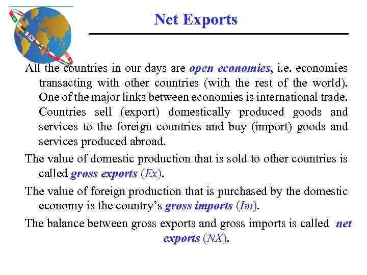 Net Exports All the countries in our days are open economies, i. e. economies