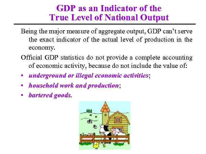 GDP as an Indicator of the True Level of National Output Being the major