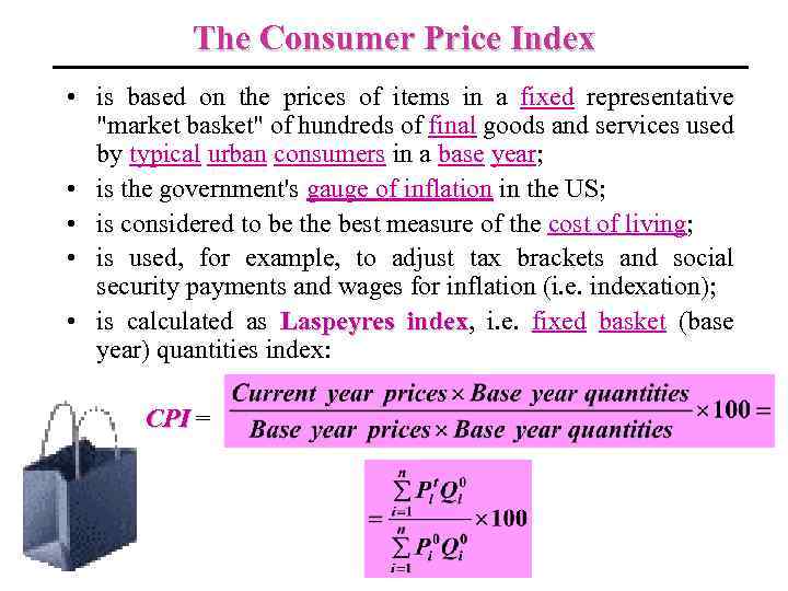 The Consumer Price Index • is based on the prices of items in a