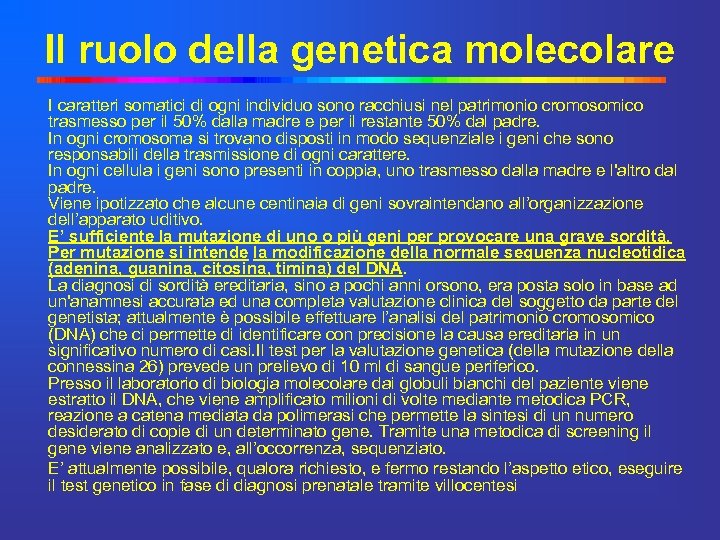 Il ruolo della genetica molecolare I caratteri somatici di ogni individuo sono racchiusi nel