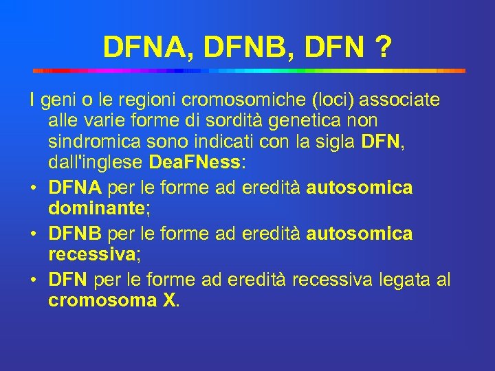 DFNA, DFNB, DFN ? I geni o le regioni cromosomiche (loci) associate alle varie