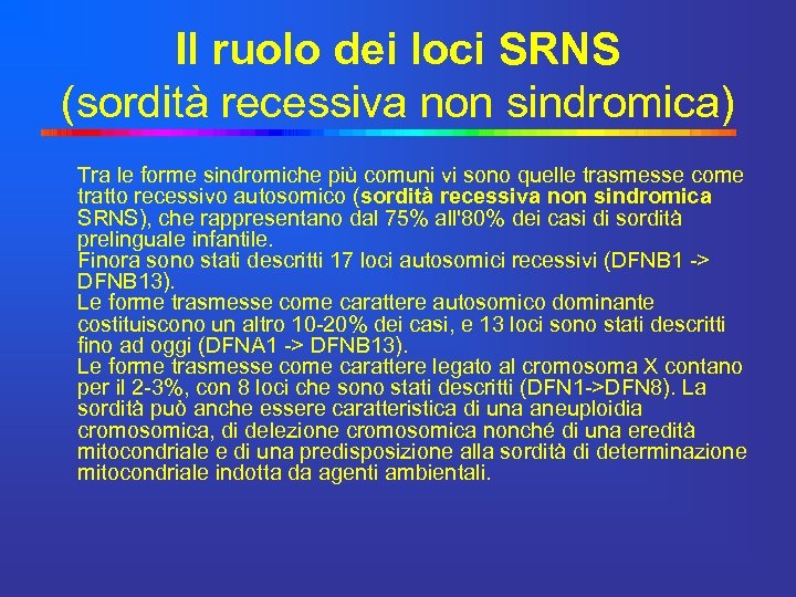 Il ruolo dei loci SRNS (sordità recessiva non sindromica) Tra le forme sindromiche più