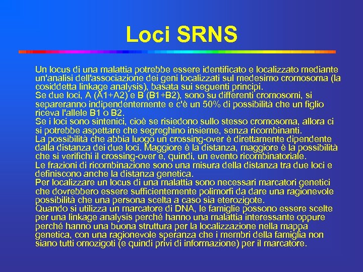Loci SRNS Un locus di una malattia potrebbe essere identificato e localizzato mediante un'analisi