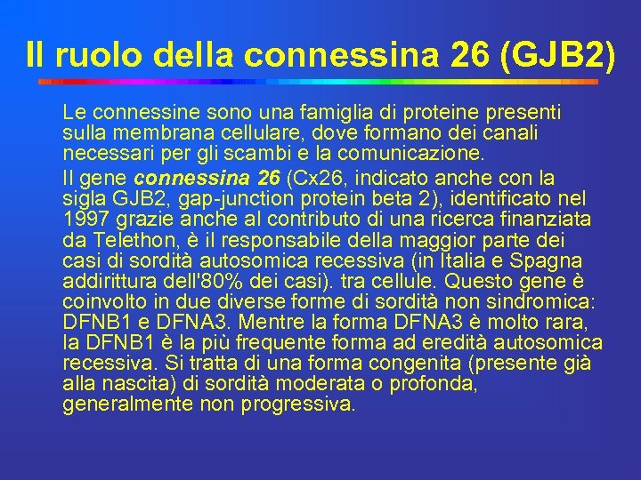 Il ruolo della connessina 26 (GJB 2) Le connessine sono una famiglia di proteine