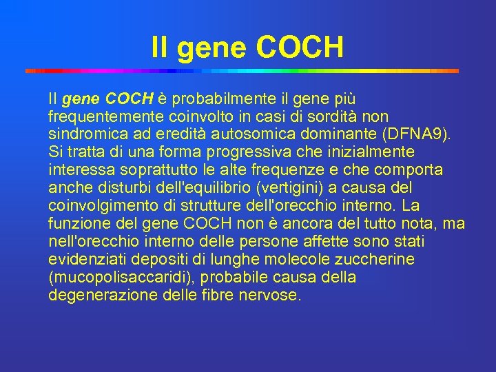 Il gene COCH è probabilmente il gene più frequentemente coinvolto in casi di sordità