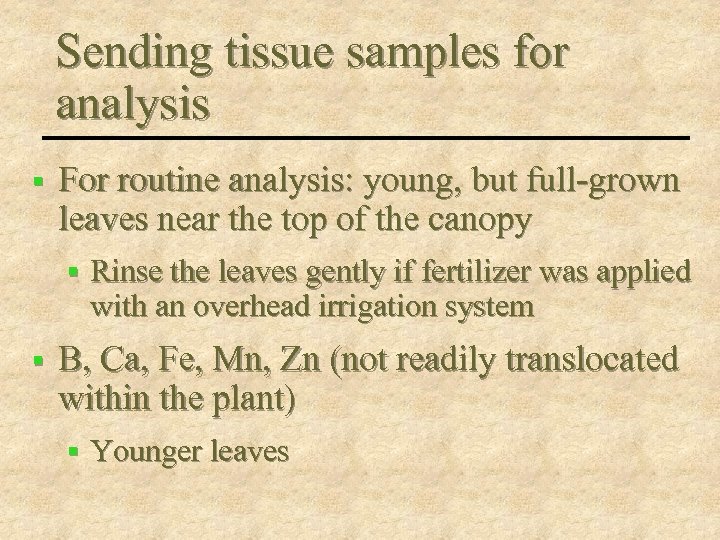 Sending tissue samples for analysis § For routine analysis: young, but full-grown leaves near