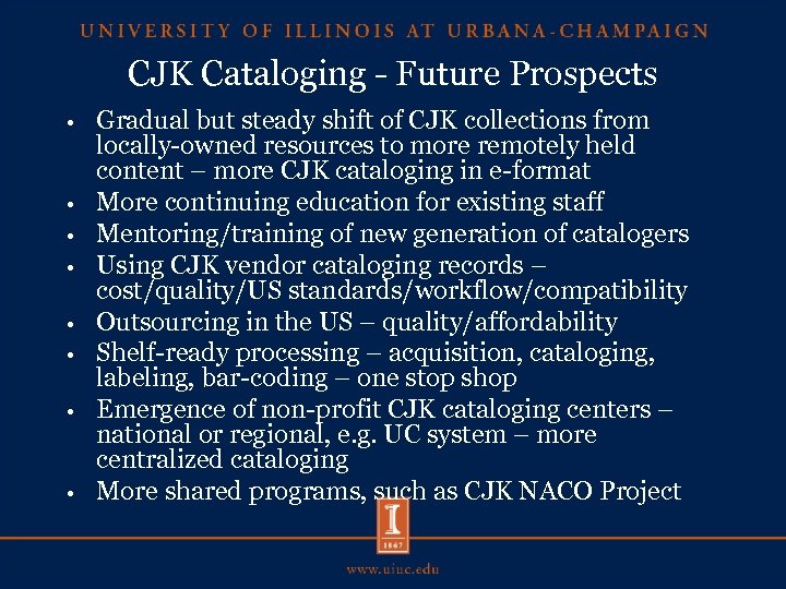 CJK Cataloging - Future Prospects • • Gradual but steady shift of CJK collections