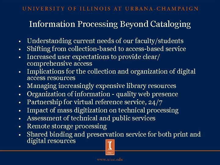 Information Processing Beyond Cataloging • • • Understanding current needs of our faculty/students Shifting